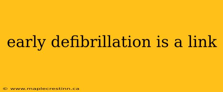 early defibrillation is a link