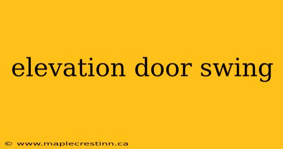elevation door swing