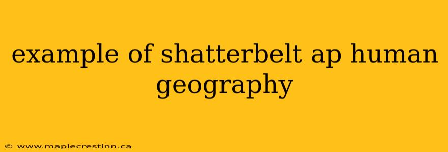 example of shatterbelt ap human geography