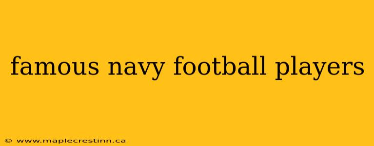 famous navy football players