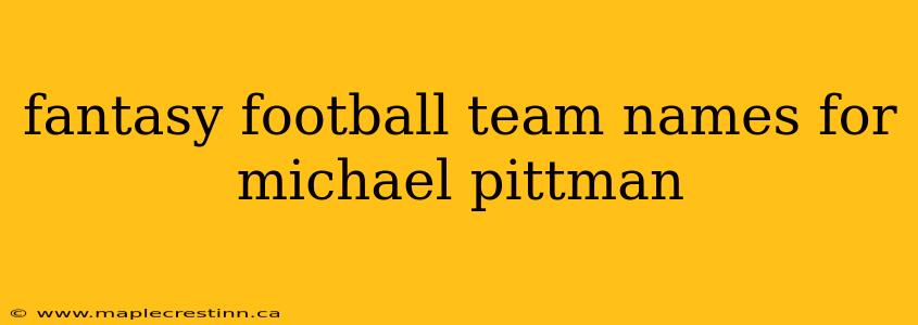fantasy football team names for michael pittman