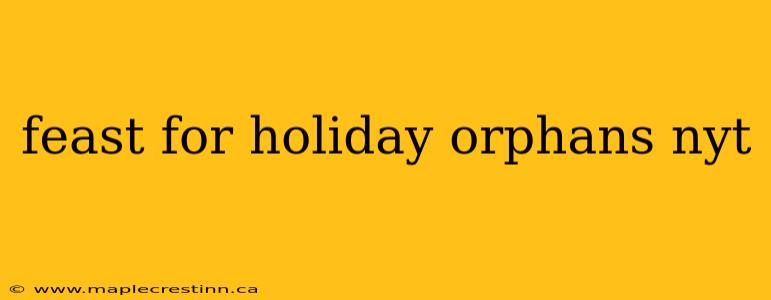 feast for holiday orphans nyt
