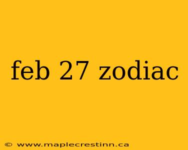 feb 27 zodiac