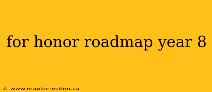 for honor roadmap year 8