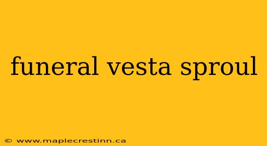 funeral vesta sproul