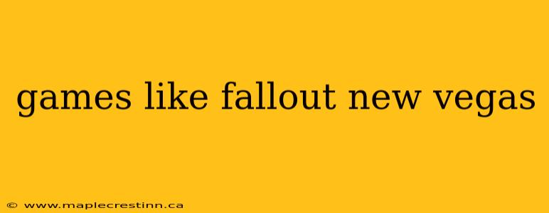 games like fallout new vegas