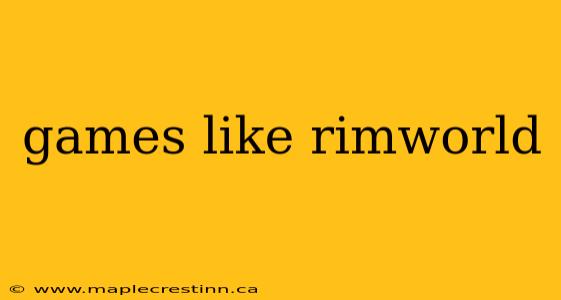 games like rimworld