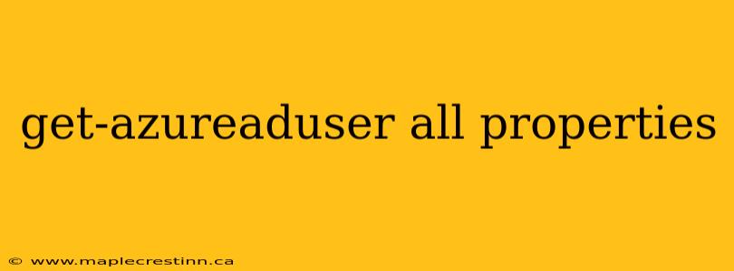 get-azureaduser all properties