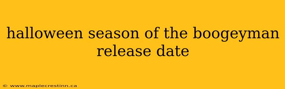 halloween season of the boogeyman release date