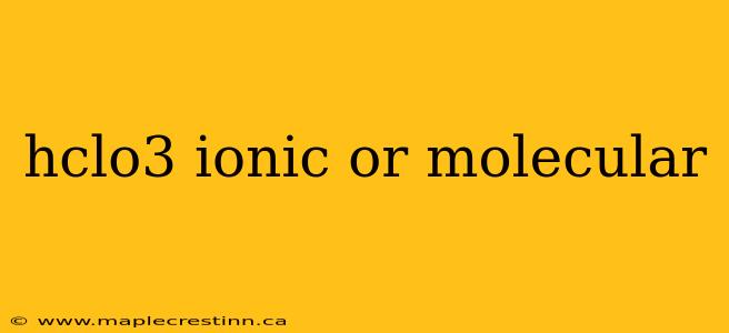 hclo3 ionic or molecular