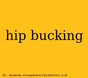 hip bucking