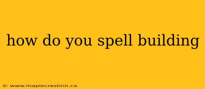 how do you spell building