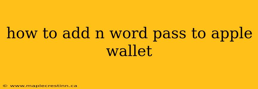 how to add n word pass to apple wallet