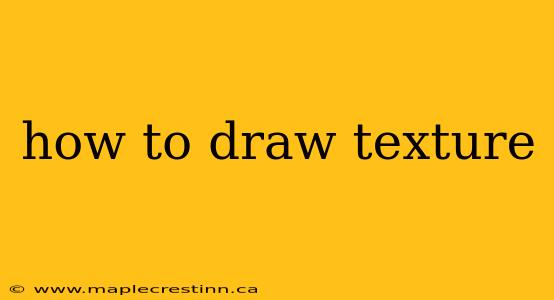 how to draw texture