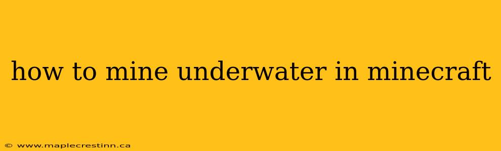 how to mine underwater in minecraft
