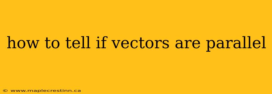 how to tell if vectors are parallel