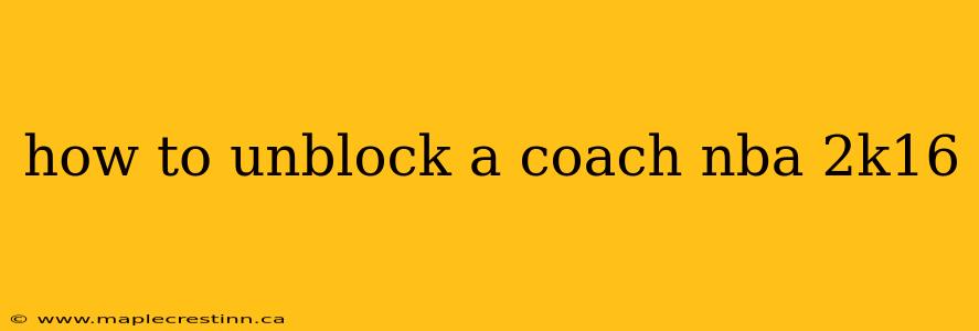 how to unblock a coach nba 2k16