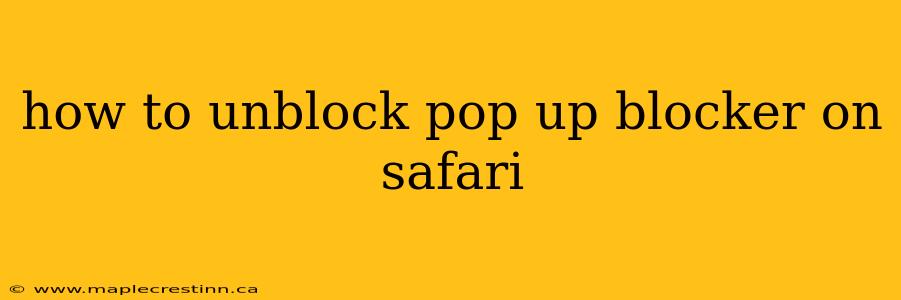 how to unblock pop up blocker on safari