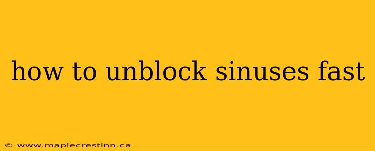 how to unblock sinuses fast