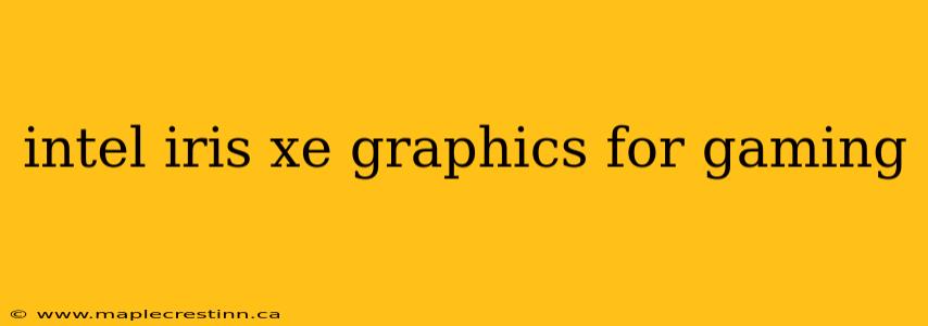 intel iris xe graphics for gaming