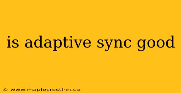 is adaptive sync good