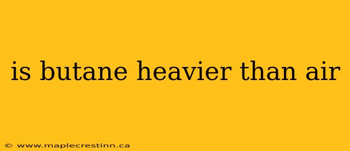 is butane heavier than air
