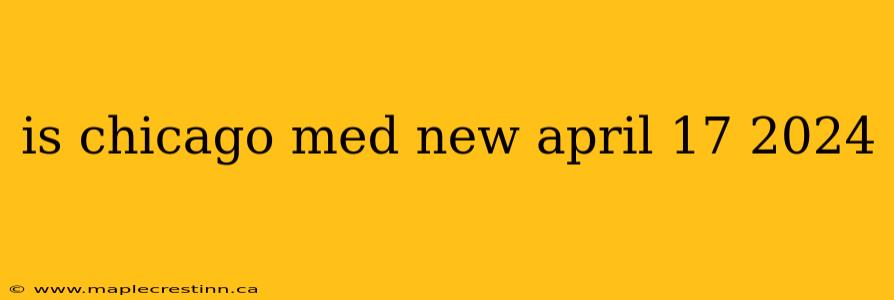 is chicago med new april 17 2024