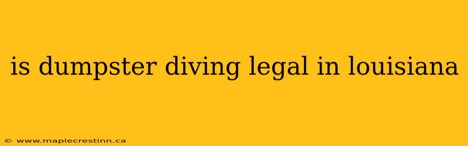 is dumpster diving legal in louisiana