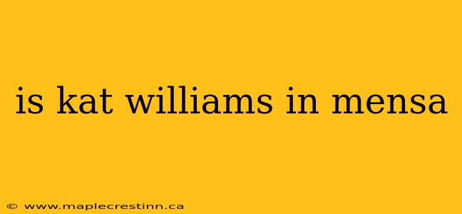 is kat williams in mensa