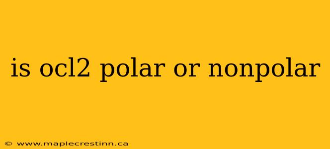 is ocl2 polar or nonpolar