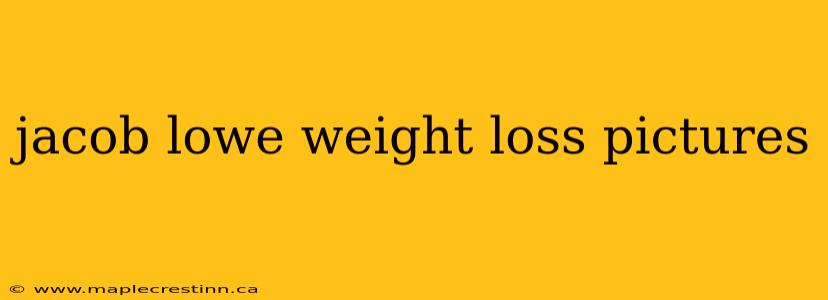 jacob lowe weight loss pictures