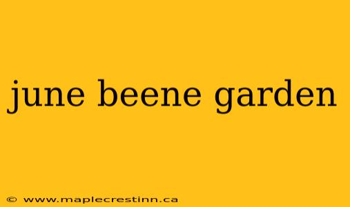june beene garden
