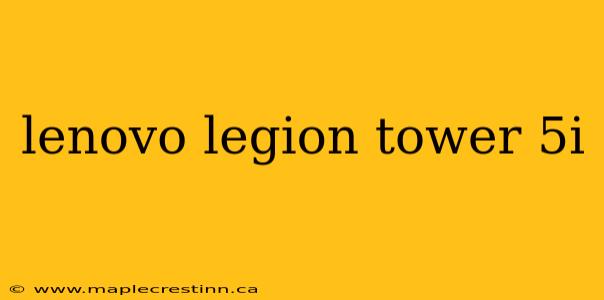 lenovo legion tower 5i