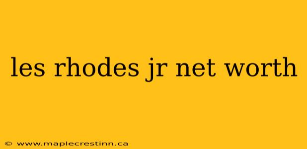 les rhodes jr net worth