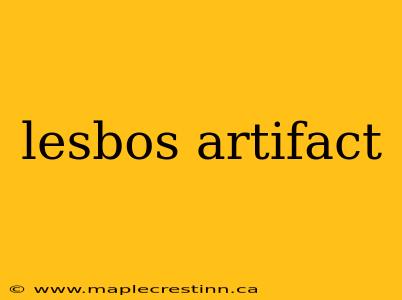 lesbos artifact