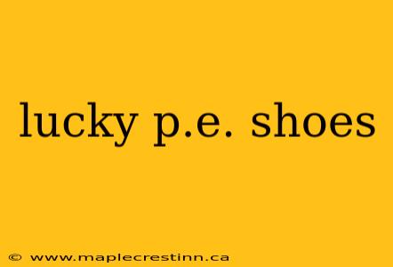 lucky p.e. shoes