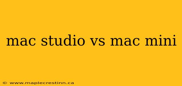 mac studio vs mac mini