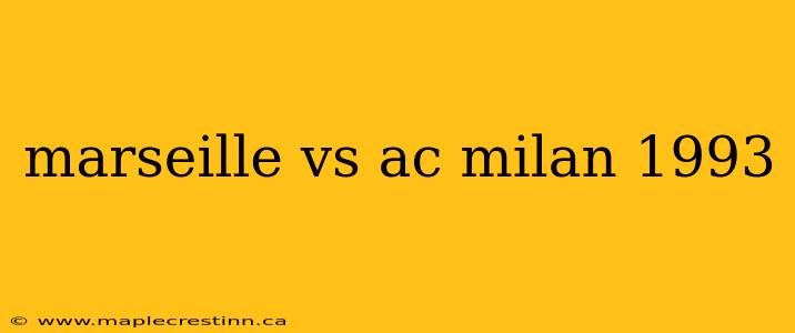marseille vs ac milan 1993