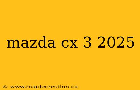 mazda cx 3 2025