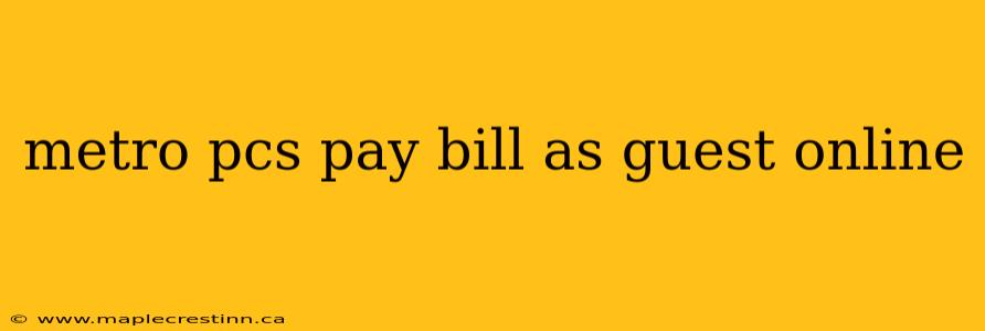 metro pcs pay bill as guest online