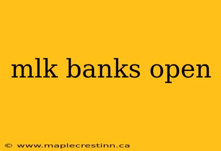 mlk banks open