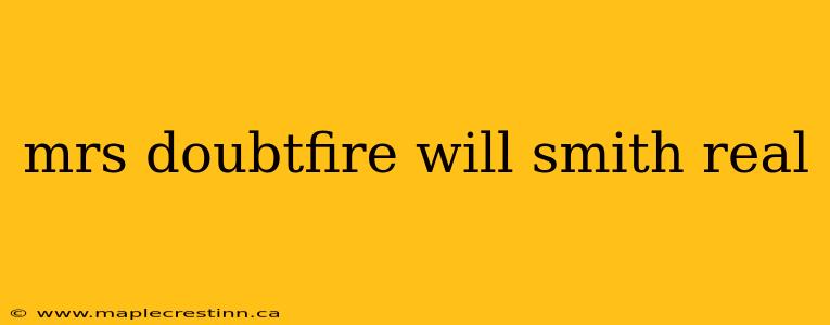 mrs doubtfire will smith real