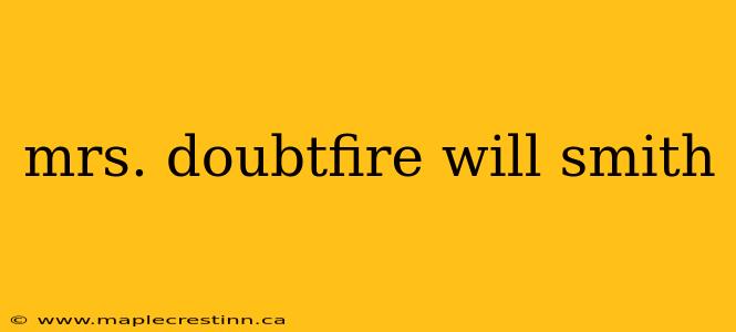 mrs. doubtfire will smith