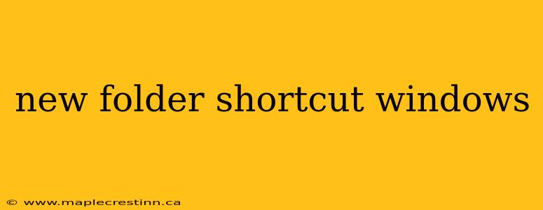 new folder shortcut windows