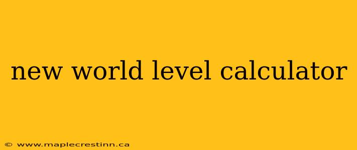 new world level calculator