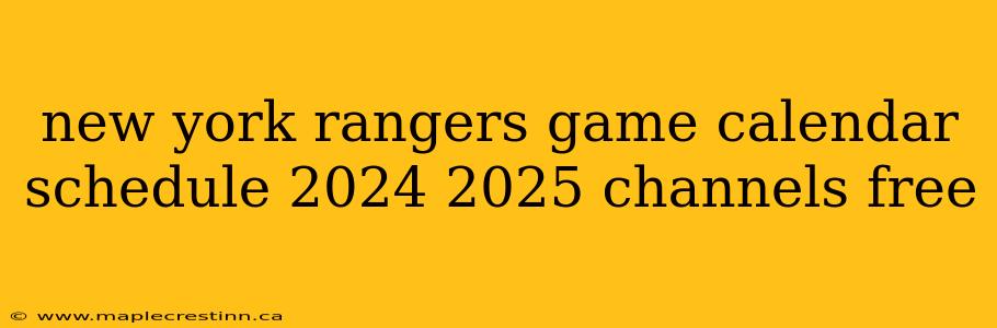 new york rangers game calendar schedule 2024 2025 channels free