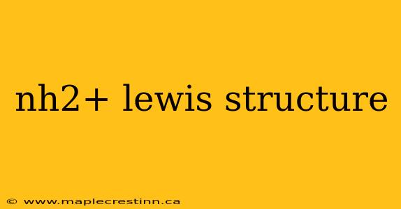 nh2+ lewis structure