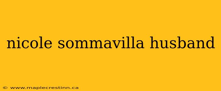nicole sommavilla husband