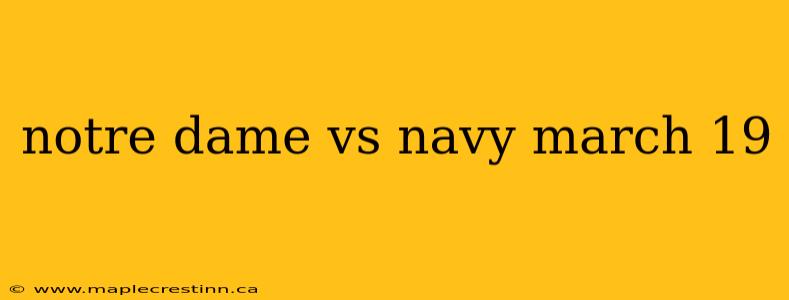 notre dame vs navy march 19