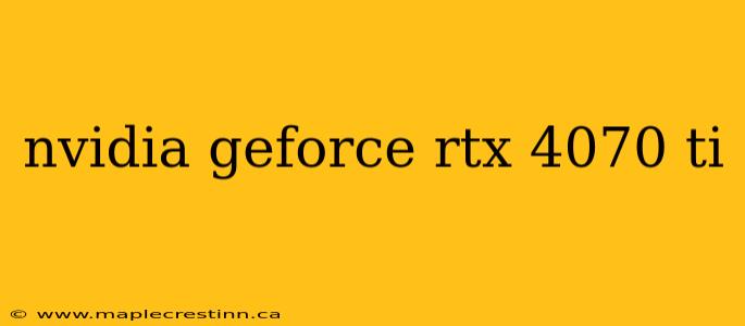 nvidia geforce rtx 4070 ti